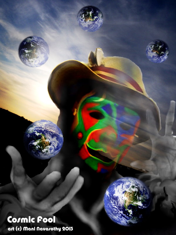 Cosmic Fool  (c) Mani Navasothy 2013