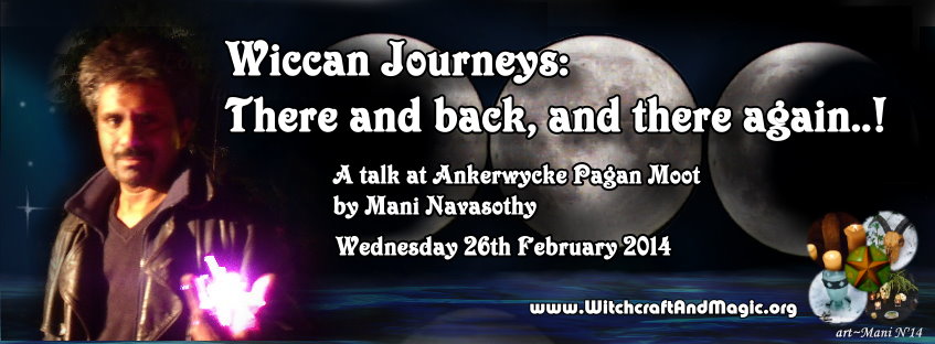 Talk at Ankerwycke - wiccan journeys - there and back and there again - mani navasothy 2014