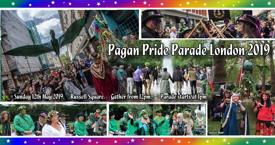 Come join Pagan Pride Parade London 2019 (on 12th May’19)